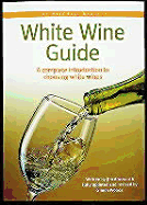 Mitchell Beazley: White Wine Guide: A Complete Introduction to Choosing White Wine - Jim, Aimsworth, and Ainsworth, Jim