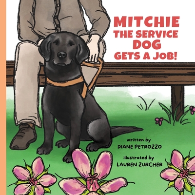 Mitchie the Service Dog Gets a Job! - Petrozzo, Diane