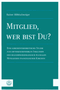 Mitglied, Wer Bist Du?: Eine Kirchentheoretische Studie