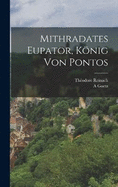 Mithradates Eupator, Knig Von Pontos