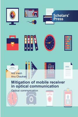 Mitigation of mobile receiver in optical communication - Vaish, Arti, and Chauhan, Anu