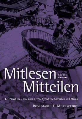 Mitlesen Mitteilen: Literarische Texte Zum Lesen, Sprechen, Schreiben Und Hren (with Audio CD) - Wells, Larry D, and Morewedge, Rosmarie T