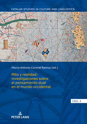 Mito y realidad: investigaciones sobre el pensamiento dual en el mundo occidental - Cortijo Ocaa, Antonio, and Coronel Ramos, Marco Antonio (Editor)