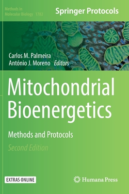 Mitochondrial Bioenergetics: Methods and Protocols - Palmeira, Carlos M (Editor), and Moreno, Antnio J (Editor)