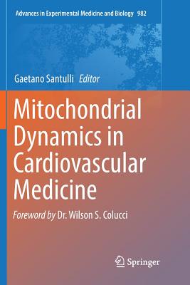 Mitochondrial Dynamics in Cardiovascular Medicine - Santulli, Gaetano (Editor)