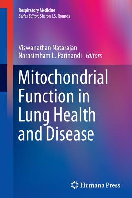 Mitochondrial Function in Lung Health and Disease - Natarajan, Viswanathan (Editor), and Parinandi, Narasimham L (Editor)