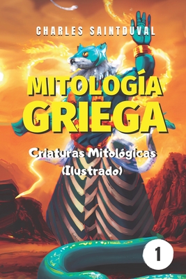 Mitolog?a Griega: Criaturas Mitol?gicas (Ilustrado) - Saintduval, Charles