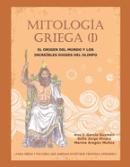 Mitolog?a Griega (I): El Origen del Mundo y los Incre?bles Dioses del Olimpo