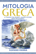 Mitologia Greca: Il Viaggio tra Segreti, Amori e Potere degli dei Olimpici. Scopri Miti Nascosti e Rivela la tua Connessione Divina