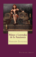 Mitos y Leyendas de la Amazonia: Versi?n ?ntegra