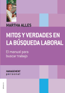 Mitos Y Verdades En La Bsqueda Laboral (Nueva Edici?n): Todos Los Caminos Y Soluciones