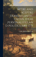 Mitre and Sceptre Transatlantic Faiths, Ideas, Personalities, and Politics 1689-1775