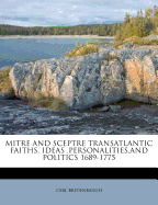 Mitre and Sceptre Transatlantic Faiths, Ideas, Personalities, and Politics 1689-1775