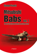 Mitsubishi Babs: The World's First High-Speed Strategic Reconnaissance Aircraft: Volume 1