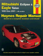 Mitsubishi Eclipse and Eagle Talon: 1995-2001 - Ahlstrand, Alan, and Haynes, J. H.