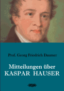 Mitteilungen ber Kaspar Hauser