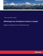 Mitteilungen der Zoologischen Station zu Neapel: Zugleich ein Repertorium f?r Mittelmeerkunde