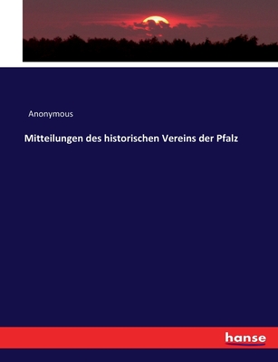 Mitteilungen Des Historischen Vereins Der Pfalz - Anonymous