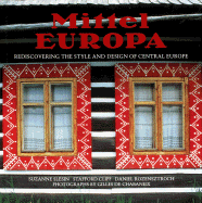 Mittel Europa: Rediscovering the Style and Design of Central Europe - Slesin, Suzanne, and Shepard, Richard F, Professor (Photographer), and Rozensztroch, Daniel