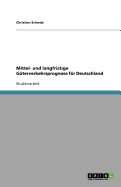 Mittel- Und Langfristige Guterverkehrsprognose Fur Deutschland