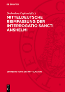 Mitteldeutsche Reimfassung Der Interrogatio Sancti Anshelmi: Nach Der Dessauer Hs. Cod. 24'8