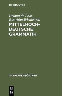 Mittelhochdeutsche Grammatik - Boor, Helmut De, and Wisniewski, Roswitha, and Beifuss, Helmut (Contributions by)