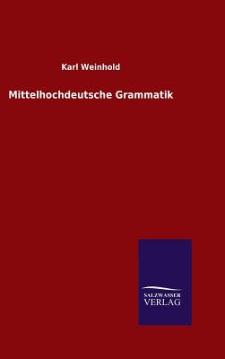 Mittelhochdeutsche Grammatik - Weinhold, Karl