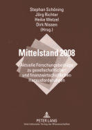 Mittelstand 2008: Aktuelle Forschungsbeitraege Zu Gesellschaftlichen Und Finanzwirtschaftlichen Herausforderungen