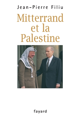 Mitterrand et la Palestine - Filiu-J P