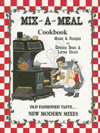 Mix-A-Meal Cookbook: Mixes & Recipes - Bean, Deanna, and Shute, Lorna