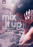 Mix It Up: Popular Culture, Mass Media, and Society