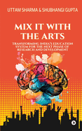 Mix it with the Arts: Transforming India's Education System for the Next Phase of Research and Development