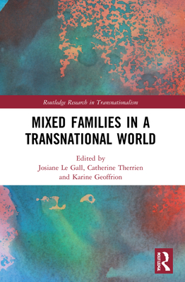 Mixed Families in a Transnational World - Le Gall, Josiane (Editor), and Therrien, Catherine (Editor), and Geoffrion, Karine (Editor)