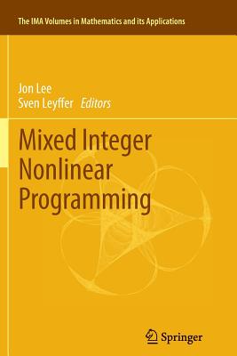 Mixed Integer Nonlinear Programming - Lee, Jon (Editor), and Leyffer, Sven (Editor)