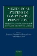 Mixed Legal Systems in Comparative Perspective: Property and Obligations in Scotland and South Africa