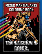 Mixed Martial Arts: Coloring Book for Mma Fighters and Fans: Black and White Fighting Action Designs to Color