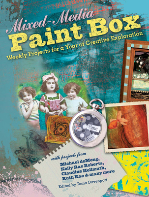 Mixed-Media Paint Box: Weekly Projects for a Year of Creative Exploration - Editors of North Light Books (Editor)