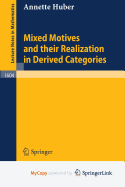 Mixed Motives and Their Realization in Derived Categories