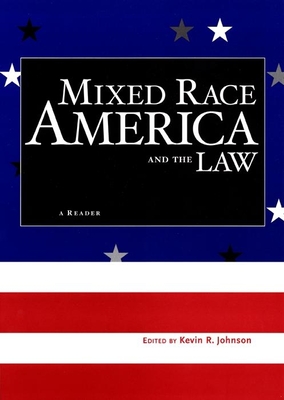 Mixed Race America and the Law: A Reader - Johnson, Kevin R (Editor)