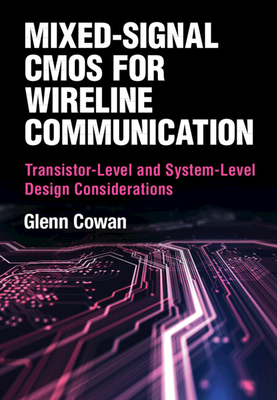 Mixed-Signal CMOS for Wireline Communication - Cowan, Glenn