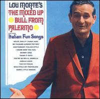 Mixed Up Bull from Palermo & Other Italian Fun Songs - Lou Monte