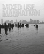Mixed Use, Manhattan: Photography and Related Practices, 1970s to the Present