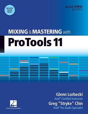 Mixing and Mastering with Pro Tools 11: With On Line Resource - Lorbecki, Glenn