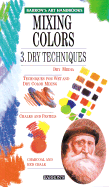 Mixing Colors 3: Dry Techniques - Parramon's Editorial Team