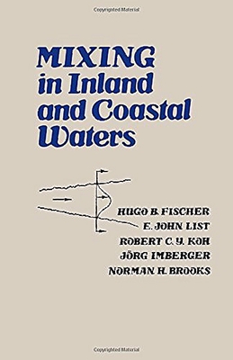 Mixing in Inland and Coastal Waters - Fischer, Hugo B, and List, John E, and Koh, C Robert