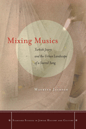 Mixing Musics: Turkish Jewry and the Urban Landscape of a Sacred Song