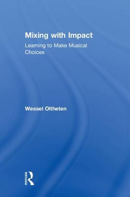 Mixing with Impact: Learning to Make Musical Choices - Oltheten, Wessel