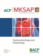 MKSAP (R) 18 Gastroenterology and Hepatology