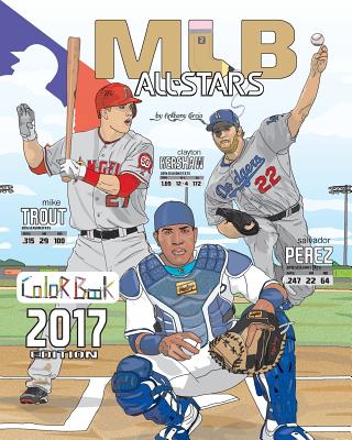 MLB All Stars 2017: Baseball Coloring Book for Adults and Kids: feat. Trout, Cabrera, Bryant, Kershaw, Posey, Rizzo, Harper and Many More! - Curcio, Anthony
