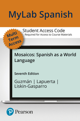 MLM Mylab Spanish with Pearson Etext for Mosaicos: Spanish as a World Language -- Access Card (Multi-Semester) - Guzman, Elizabeth, and Lapuerta, Paloma, and Liskin-Gasparro, Judith